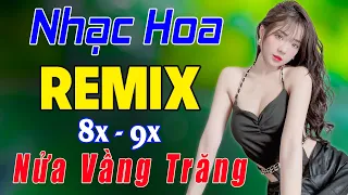 LK Nửa Vầng Trăng REMIX Căng Phê ♥️ Nhạc Hoa Lời Việt Remix ♥️ Nhạc Trẻ Xưa 7x 8x 9x Gái 2k Cực Xinh