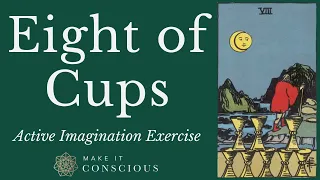 Eight of Cups - Tarot Active Imagination Meditation Exercise - Seeking Deeper Emotional Fulfilment