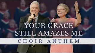 Your Grace Still Amazes Me (Johns Creek Baptist Choir) #worship #choir #grace