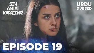 Sen Anlat Karadeniz I Urdu Dubbed - Episode 19