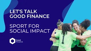 Let's Talk Good Finance: Sport for Social Impact