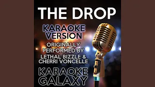 The Drop (Karaoke Instrumental Version) (Originally Performed By Lethal Bizzle & Cherri Voncelle)