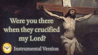 Were you there when they crucified my Lord? (Instrumental Version)   |   Great Hymns of Prayer