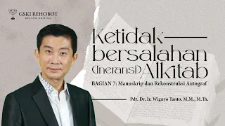 BAG.7 - INERANSI ALKITAB - REKONSTRUKSI AUTOGRAF | Pdt. Dr. Ir. Wignyo Tanto, M.M., M.Th. | 31/03/22