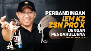 Perbandingan IEM KZ ZSN Pro X dengan Pendahulunya (ZSN & ZSN Pro) + Perbandingan Khusus dengan ZST X