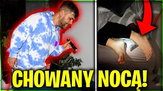 CHOWANY NOCĄ W NASZYM DOMU!