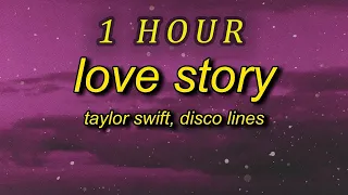 [ 1 HOUR ] Taylor Swift - Love Story (lyrics) Disco Lines Remix  marry me juliet you'll never have