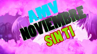 (AMV) - (NOVIEMBRE SIN TI) - (REIK)