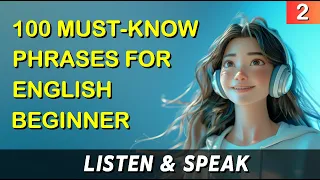 100 Must-know Phrases for English Beginner 2 | Basic Spoken English | Learn English While Sleeping