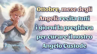 Ottobre, mese degli Angeli: recita tutti i giorni la preghiera per curare il nostro Angelo Custode