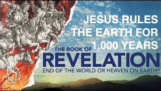 WHAT WILL OUR SOCIETY & CLIMATE BE LIKE WHEN JESUS RULES THE EARTH FOR 1,000 YEARS?