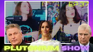 Prince Andrew Responds, Alec Baldwin’s Legal Woes, Meghan Just Won’t Stop (The Plutonium Show #37)