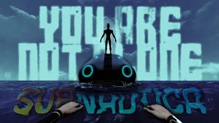 You Are Not Alone | Subnautica Creepypasta (Part 1)