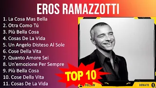 Eros Ramazzotti 2023 - 10 Grandes Exitos - La Cosa Mas Bella, Otra Como Tú, Più Bella Cosa, Cosa...