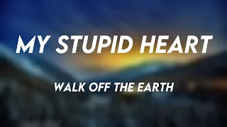 My Stupid Heart - Walk Off The Earth /Lyric Song/ 🌹