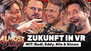 ZUKUNFT IN VR | Almost Daily #485 mit Budi, Eddy, Nils & Simon
