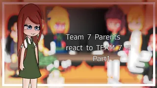 Team 7 Parents react to Team 7 !!! || Part1 || Naruto