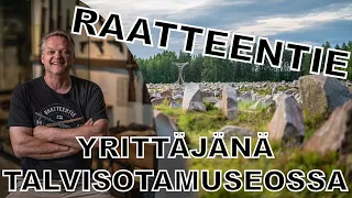 Raatteentie - Yrittäjänä Talvisotamuseossa