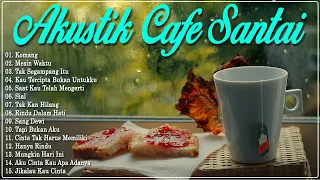 AKUSTIK CAFE SANTAI 2023 - Kumpulan Lagu Santai Cocok Diputar Di Cafee Sambil Kerja Lembur 2023