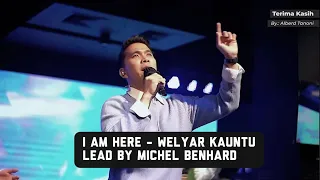 I AM HERE (KUADA SBAB ANUGERAHMU) WELYAR KAUNTU - MICHEL BENHARD