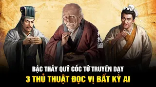 Bậc thầy Quỷ Cốc Tử truyền dạy: 3 thủ thuật giúp bạn đọc vị bất kì ai trong giao tiếp