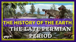 The Complete History of the Earth: Late Permian Period