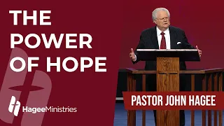 Pastor John Hagee - "The Power of Hope"