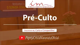 Pré-Culto - 19/06/2023 - Igreja Cristã Maranata - Pr. Diniz Cypreste