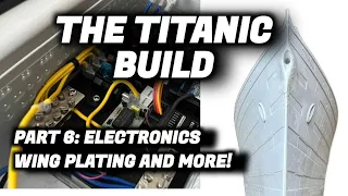 RC TITANIC Build 1:200 Scale Part 6 - Electronics, Wing Plating and More!