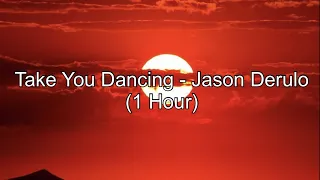 Take You Dancing by Jason Derulo (1 Hour w/ Lyrics)