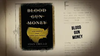 A Conversation with Ioan Grillo, Blood Gun Money: How America Arms Gangs and Cartels