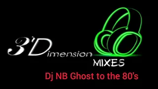 Ghost to the 80's Dj NB