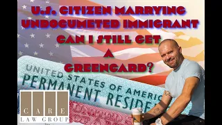 U.S. Citizen Marrying Undocumented Immigrant: Green Card?