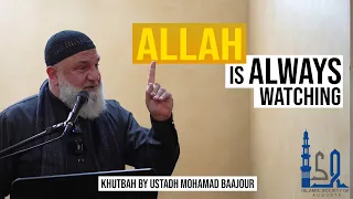 Allah is ALWAYS Watching Jummah Khutbah by Ustadh Mohamad Baajour
