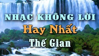 Nhạc Không Lời Hay Nhất Thế Gian, Hòa Tấu Guitar Saxophone Êm Đềm Bay Bổng Cảm Giác Thật Là Phiêu