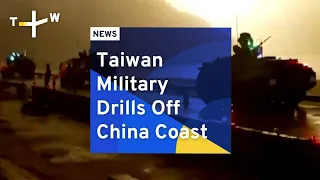 Taiwan Military Drills Off China Coast