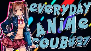 Everyday Anime Coub #37 ❘ Anime Coub Video ❘ AMV ❘ Аниме приколы