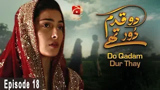 Do Qadam Dur Thay - Episode 18 | GEO KAHANI