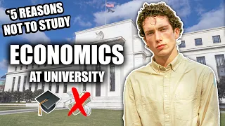 5 Reasons Why You Shouldn't Study Economics at University...