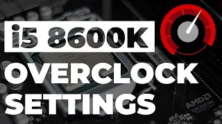 Intel i5 8600K Overclock Guide