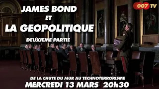 JAMES BOND 007 : LE DIRECT DU MERCREDI - JAMES BOND ET LA GEOPOLITIQUE (PARTIE 2)