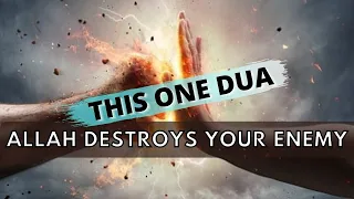 ONE DUA ALLAH DESTROYS YOUR ENEMY | MUST WATCH
