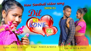 Dil Ki Kone Re// New Santhali Full Video// Nakul & Maya//Sumit & Prity// 2020-21