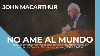 John MacArthur - No ame al mundo ➡️ En español