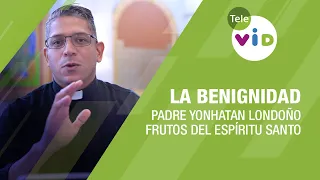 La Benignidad, frutos del Espíritu Santo 🕊️ Padre Yonhatan Andrés Londoño - Tele VID