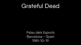 Grateful Dead - 1981-10-19 - Palau dels Esports, Barcelona, Spain [AUD]