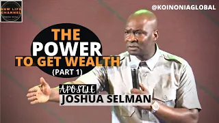 THE POWER TO GET WEALTH (Part 1) || APOSTLE JOSHUA SELMAN