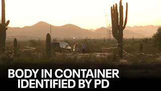 Phoenix Police identify the body of a woman whose body was found inside a container