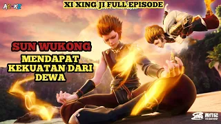 SUN WUKONG MENDAPAT KEKUATAN DARI DEWA | XI XING JI SEASON 5 EPISODE 15