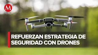 Refuerzan vigilancia aérea con drones